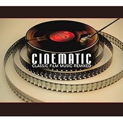 【クリックで詳細表示】Cinematic： Classic Film Music Remixed [Import]