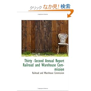 【クリックでお店のこの商品のページへ】Thirty -Second Annual Report Railroad and Warehouse Commission: Railroad and Warehouse Commission: 洋書