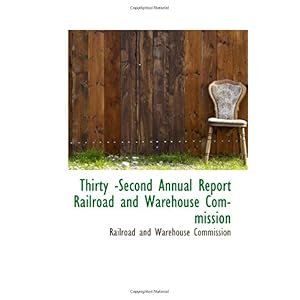 【クリックで詳細表示】Thirty -Second Annual Report Railroad and Warehouse Commission： Railroad and Warehouse Commission： 洋書