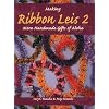 Making Ribbon Leis 2: More Handmade Gifts Of Aloha