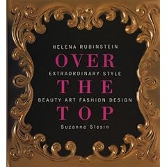 Over the Top: Helena Rubinstein Extraordinary Style Beauty Art Fashion Design