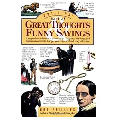 Phillips' Book of Great Thoughts Funny Sayings: A  Stupendous Collection of Quotes, Quips, Epigrams, Witticisms, and Humorous Comments. for Personal