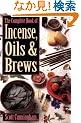 The Complete Book of Incense, Oils & Brews (Llewellyn's Practical Magick)
