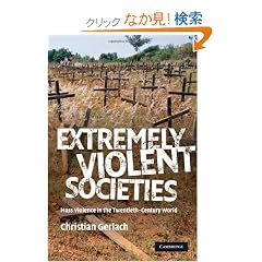 Extremely Violent Societies: Mass Violence in the Twentieth-Century World