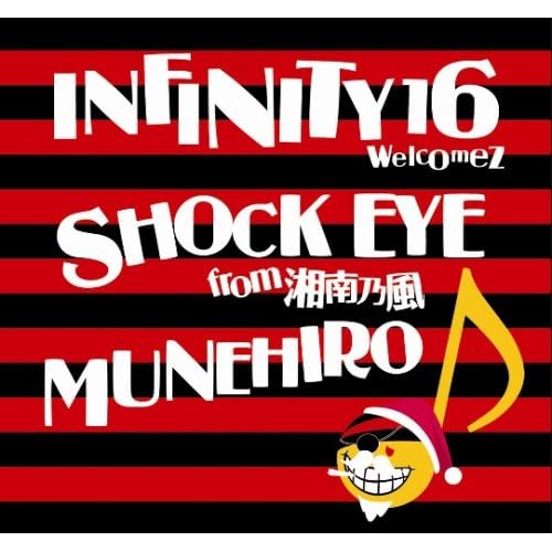 INFINITY 16 welcomes SHOCK EYE from 湘南乃風,MUNEHIRO『 いつまでもメリークリスマス』