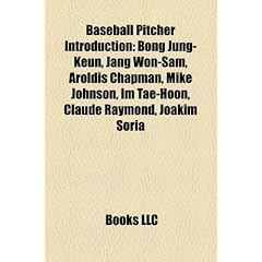 Baseball Pitcher Introduction: Bong Jung-Keun, Jang Won-Sam, Aroldis Chapman, Mike Johnson, Im Tae-Hoon, Claude Raymond, Joakim Soria