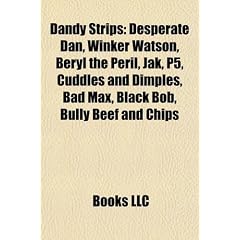 Dandy Strips: Desperate Dan, Winker Watson, Beryl the Peril, Jak, P5, Cuddles and Dimples, Bad Max, Black Bob, Bully Beef and Chips