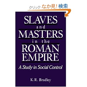 【クリックでお店のこの商品のページへ】Slaves and Masters in the Roman Empire: A Study in Social Control: Keith R. Bradley: 洋書