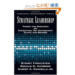 【クリックでお店のこの商品のページへ】Strategic Leadership: Theory and Research on Executives, Top Management Teams, and Boards (Strategic Management Series): Sydney Finkelstein, Donald C. Hambrick, Albert A., Jr. Cannella: 洋書