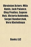 [Book] Ukrainian Actors: Mila Kunis, Jack Palance, Oleg Prudius, Eugene Htz, Victoria Koblenko, Sergei Bondarchuk, Vera Kholodnaya