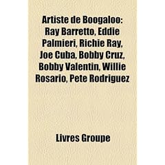 Artiste de Boogaloo: Ray Barretto, Eddie Palmieri, Richie Ray, Joe Cuba, Bobby Cruz, Bobby Valentin, Willie Rosario, Pete Rodrguez
