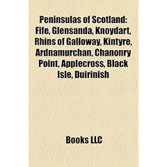 Peninsulas of Scotland: Fife, Glensanda, Knoydart, Rhins of Galloway, Kintyre, Ardnamurchan, Chanonry Point, Applecross, Black Isle, Duirinish