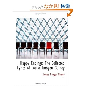 【クリックでお店のこの商品のページへ】Happy Endings: The Collected Lyrics of Louise Imogen Guiney: Louise Imogen Guiney: 洋書