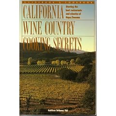 California Wine Country Cooking Secrets: Starring the Best Restaurants and Wineries of Napa/Sonoma (Books of the "Secret" Series)