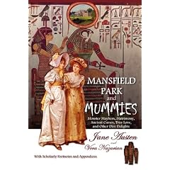 Mansfield Park and Mummies: Monster Mayhem, Matrimony, Ancient Curses, True Love, and Other Dire Delights