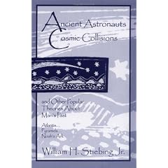 Ancient Astronauts, Cosmic Collisions and Other Popular Theories About Man's Past
