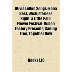 Olivia Lufkin Songs: Nana Best, Wish-Starless Night, a Little Pain, Flower Festival: Vision Factory Presents, Sailing Free, Together Now