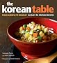 The Korean Table: From Barbecue to Bibimbap - 100 Easy-To-Prepare Recipes