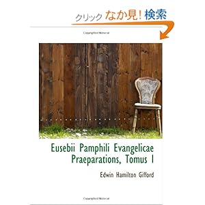 【クリックでお店のこの商品のページへ】Eusebii Pamphili Evangelicae Praeparations, Tomus I: Edwin Hamilton Gifford: 洋書