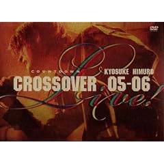 KYOSUKE HIMURO COUNTDOWN LIVE CROSSOVER 05-06 1st STAGE/2nd STAGE [DVD]