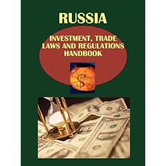 Russia Investment and Trade Laws and Regulations Handbook (World Law Business Library)