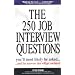 The 250 Job Interview Questions: You'll Most Likely Be Asked...and the Answers That Will Get You Hired!