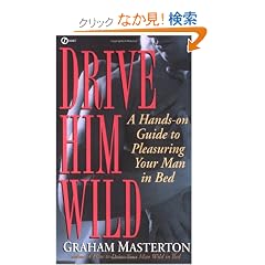 Drive Him Wild: A Hands-On Guide to Pleasuring Your Man in Bed (Signet)