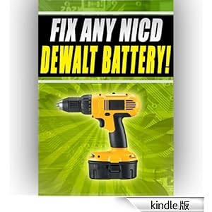 【クリックでお店のこの商品のページへ】Fix Any NICD Dewalt Battery dc925kb dw934k-2 dc821ka 18v 12v 24v (English Edition) 電子書籍: Dale Dambrosio: Kindleストア