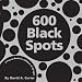 600 Black Spots: A Pop-up Book for Children of All Ages (Classic Collectible Pop-Up)