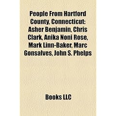 People from Hartford County, Connecticut: Asher Benjamin, Chris Clark, Anika Noni Rose, Mark Linn-Baker, Marc Gonsalves, John S. Phelps