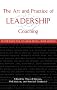 The Art and Practice of Leadership Coaching: 50 Top Executive Coaches Reveal Their Secrets