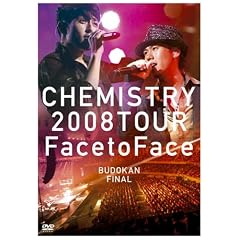 CHEMISTRY 2008 TOUR �gFace to Face�h BUDOKAN FINAL [DVD]