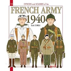OFFICERS and SOLDIERS of the French Army 1939-40: The Metropolitan Troops, the African and Levant Special Troops, the Colonial Troops, the Air Force, the Navy (Histoire & Collections: Officers and Soldiers)
