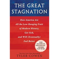 The Great Stagnation: How America Ate All the Low-Hanging Fruit of Modern History, Got Sick, and Will(Eventually) Feel Better