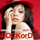 NANASE AIKAWA BEST ALBUM �gROCK or DIE�h