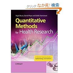 【クリックでお店のこの商品のページへ】Quantitative Methods for Health Research: A Practical Interactive Guide to Epidemiology and Statistics (Wiley Desktop Editions): Nigel Bruce, Daniel Pope, Debbi Stanistreet: 洋書