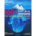 1001 Natural Wonders You Must See Before You Die
