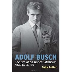 Adolf Busch: The Life of an Honest Musician (Two Volume Set)