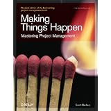 Making Things Happen: Mastering Project Management (Theory in Practice (O'Reilly))Scott Berkun�ɂ��