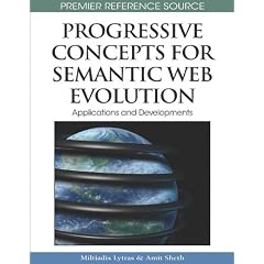 Progressive Concepts for Semantic Web Evolution: Applications and Developments (Advances in Semantic Web & Information Systems Series (Aswis))