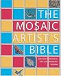 The Mosaic Artist's Bible: Over 300 Traditional And Contemporary Designs