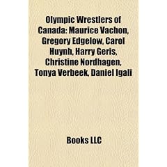 Olympic Wrestlers of Canada: Maurice Vachon, Gregory Edgelow, Carol Huynh, Harry Geris, Christine Nordhagen, Tonya Verbeek, Daniel Igali