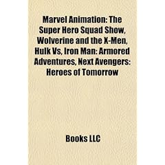 Marvel Animation: The Super Hero Squad Show, Wolverine and the X-Men, Hulk Vs, Iron Man: Armored Adventures, Next Avengers: Heroes of To