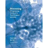 Processing: A Programming Handbook for Visual Designers and ArtistsJohn Maeda�ɂ��