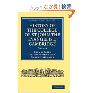 【クリックでお店のこの商品のページへ】History of the College of St John the Evangelist, Cambridge (Cambridge Library Collection - Cambridge): Thomas Baker, John Eyton Bickersteth Mayor: 洋書