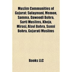 Muslim Communities of Gujarat: Sulaymani, Memon, Samma, Dawoodi Bohra, Surti Muslims, Khoja, Mirasi, Alavi Bohra, Sunni Bohra, Gujarati Muslims
