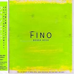 【クリックで詳細表示】fino～bossa nova(ヒーリング・ボサ・ノヴァ・コンピレーション)