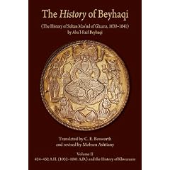 The <i>History</i> of Beyhaqi: The History of Sultan Mas�eud of Ghazna, 10301041, Volume II: Translation of Years 424432 A.H. (10321041 A.D.) and the History of Khwarazm (Ilex Foundation)