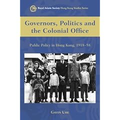 Governors, Politics and the Colonial Office (Royal Asiatic Society Hong Kong Studies)