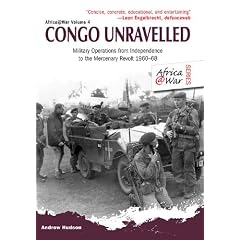 Congo Unravelled: Military Operations from Independence to the Mercenary Revolt 1960-68 (Africa@war)